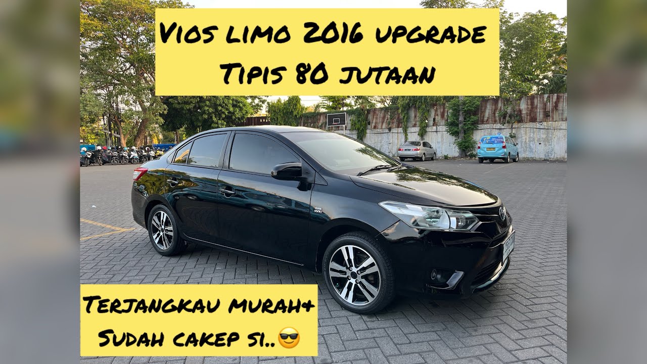 Vios limo 2016 upgrade tipis harga 80 jutaan - YouTube