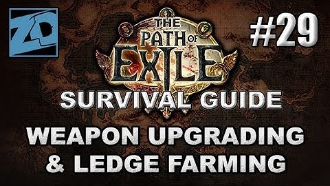 The Path of Exile Survival Guide #29: Weapon Upgrades & Ledge Farming - Act 1 Merciless