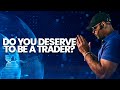 You Must Deserve To Become A Profitable Trader