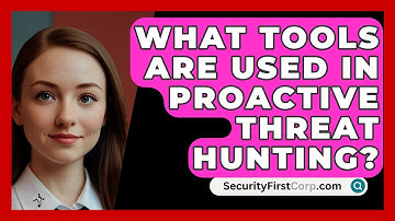 What Tools Are Used In Proactive Threat Hunting? - SecurityFirstCorp.com