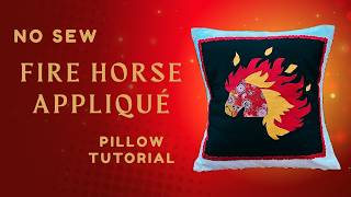 No Sew Appliqué Pillow Tutorial: Fire Horse