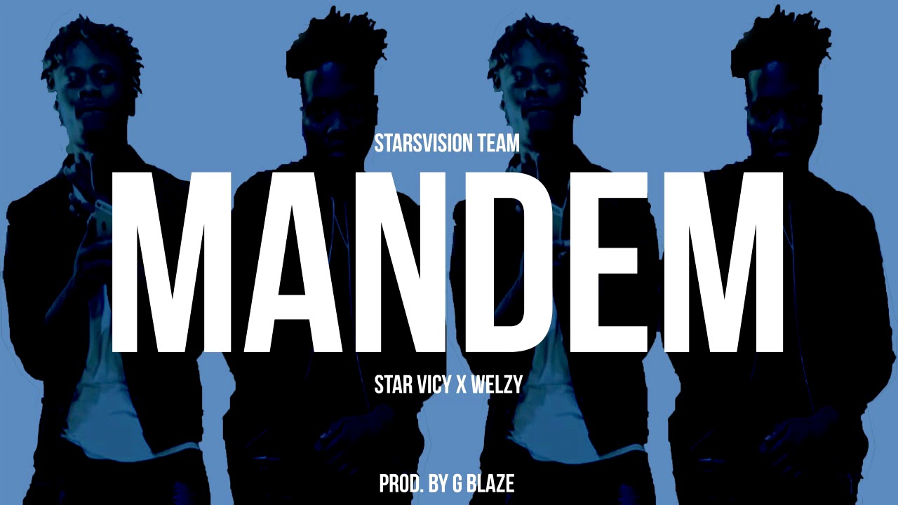 Star Vicy x Welzy - MANDEM (aUDIO) Prod By G Blaze StarsVision