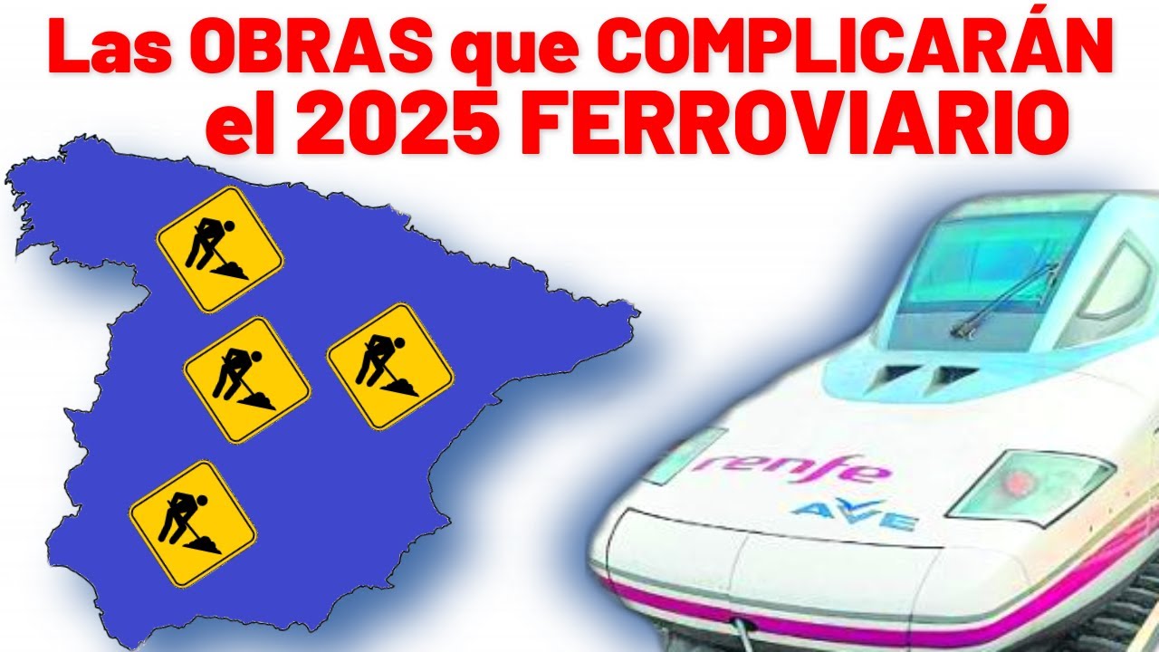 🤜 Estos son las OBRAS TRAMOS y ESTACIONES que mas PROBLEMAS darán en 2025 / Valladolid / Sevilla