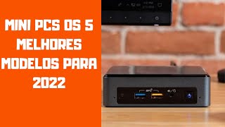 MINI PCS OS 5 MELHORES MODELOS PARA 2022