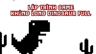 Lập trình game bằng python và pygame: Tạo game kinh điển khủng long Dinosaur Game FULL