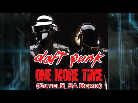 Daft Punk - One More Time (Guyel5_SA Remix)