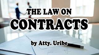 002 Essential Requisites of Contracts | The Law on Contracts | by Atty. Uribe by X-Files 1,734 views 2 years ago 1 hour, 11 minutes