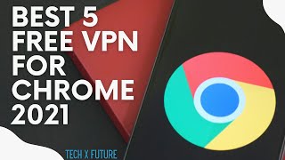 Top 5 Chrome free VPN extensions 2022 Tech X Future