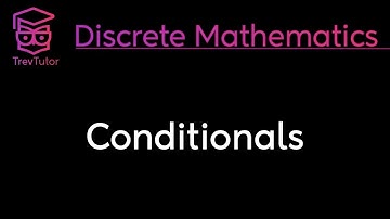 CONDITIONALS - DISCRETE MATHEMATICS