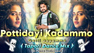 Pottidayi Kadammo Gatti Dayammo (Tapori Dance Mix) DJ Purna Govindapur