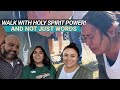 WE SHOULD WALK IN THE POWER OF THE HOLY SPIRIT AND NOT WORDS ONLY!