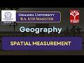 Osmania University | BA 6th Semester | Geography - Spatial Measurement | T-SAT