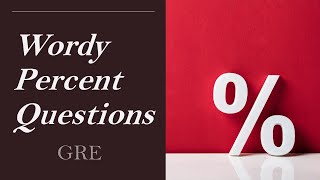 Wordy Percentage Questions - GRE