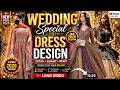 Wedding Special Dress Design 2026 💖 | Latest Bridal &amp; Party Wear Collection