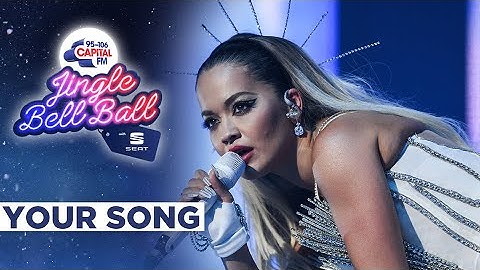 Rita Ora - Your Song (Live at Capital
