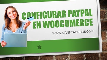 Configurar Paypal en WOOCOMMERCE para Integrarlo en Carrito de Compras de Tienda por Internet