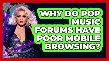 Why Do Pop Music Forums Have Poor Mobile Browsing? - Pop Music Gurus