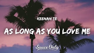 Video thumbnail of "Keenan Te - as long as you love me (Lyrics)"