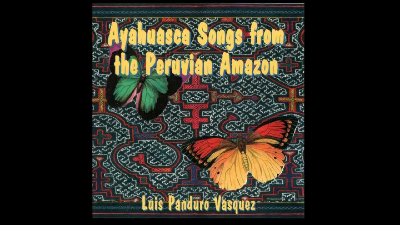 Luis Panduro Vasquez   Ayahuasca Songs from the Peruvian Amazon