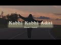 Kabhi kabhi aditi  rashid ali slowed reverb  fever relax station