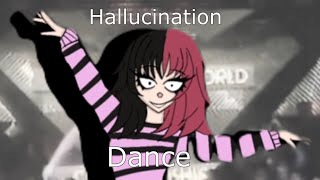 HALLUCINATION DANCE