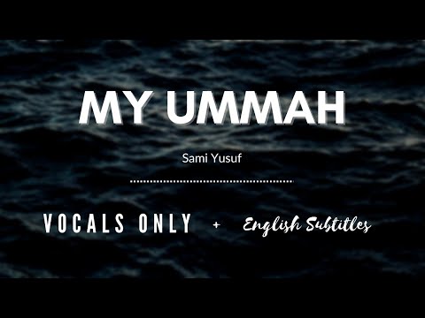 My Ummah - Sami Yusuf | Vocals Only | English Subtitles ᴴᴰ