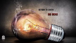 Return To Earth - Big Ideas (official lyric video)