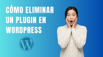 Cómo eliminar un plugin en wordpress