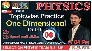 Physics Topic Wise Practice 06 | One Dimensional | AIRFORCE | NAVY | NDA | Defence Exams | R.S SIR