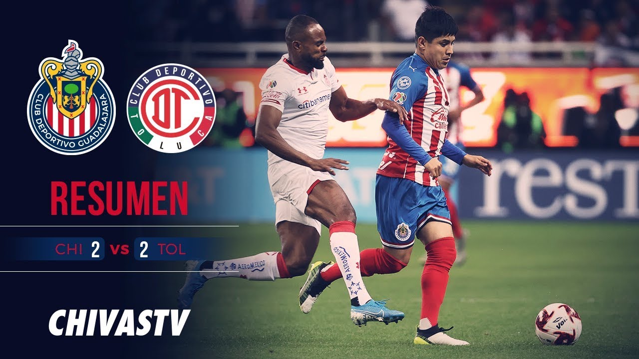 Empate En El Estadio Akron Resumen Chivas 2 2 Toluca Todos Los Goles Chivastv Youtube