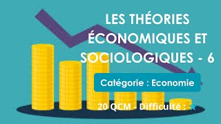 LES THÉORIES ÉCONOMIQUES ET SOCIOLOGIQUES - 6