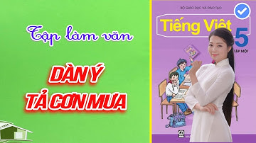 DÀN Ý TẢ CƠN MƯA TẬP LÀM VĂN LỚP 5 [học cùng youtube]