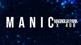 Magnolia Park x 408 - Manic (Lyrics Video)