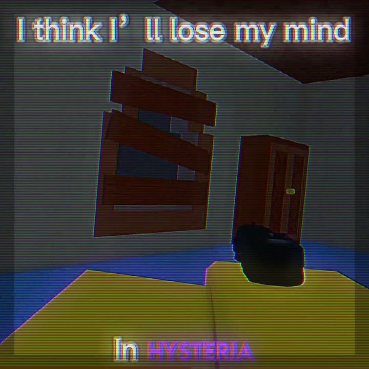 I think I’ll lose my mind in hysteria | jims computer edit