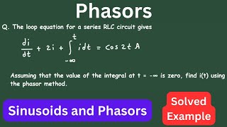 Phasor and Sinusoids | Phasors Problem Solved Example | Electrical Engineering