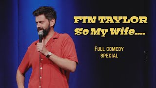 Fin Taylor: So My Wife...| Full Comedy Special
