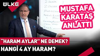 “Haram Aylar” Ne Demek? Hangi 4 Ay Haram? Mustafa Karataş Anlattı