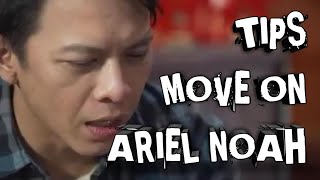 CARA ARIEL NOAH MOVE ON DARI SANG MANTAN || CARA DAN TIPS MOVE ON ARIEL NOAH