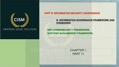 CISM CHAPTER 1 PART 11: Mastering Cybersecurity Frameworks: NIST Cybersecurity, and Risk Management