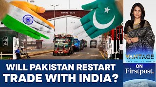 Pakistani Businessmen Ask Pm Sharif To Restart Trade With India Vantage With Palki Sharma