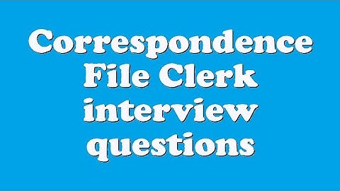 Correspondence File Clerk interview questions