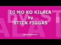 STICK FIGGAS - DI MO KO KILALA