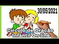 Círculo de Oração Infantil On-line | Sementinhas de Cristo (12° Domingo 30/05/2021)