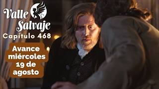 VALLE SALVAJE Preview Episode 468 Wednesday, August 19 DAMASO and LUISA discover the truth
