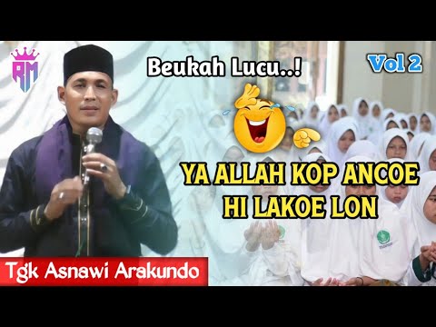 Dakwah Aceh Terbaru Ya Allah Kop Ancoe Hi Lakoe Lon Tgk Asnawi Arakundo