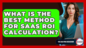 What Is The Best Method For SaaS ROI Calculation? - The SaaS Pros Breakdown