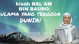 ABUYA UCI - KISAH BAL'AM BIN BA'URO (ulama su'ul khotimah)