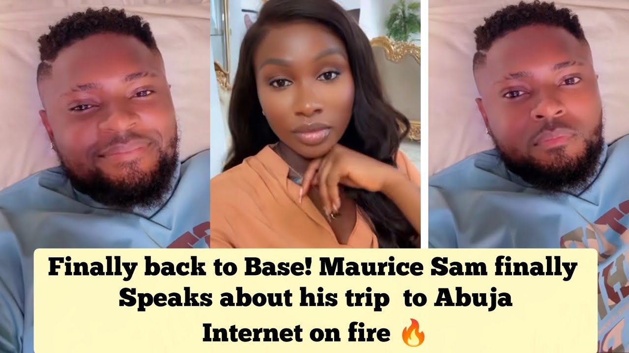 Finally back to Base! Maurice Sam finally speaks about his trip to Abuja  😱 Internet on 🔥