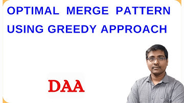 OPTIMAL MERGE PATTERN|| ALGORITHM || EXAMPLE ||ANALYSIS || GREEDY METHOD|| DAA