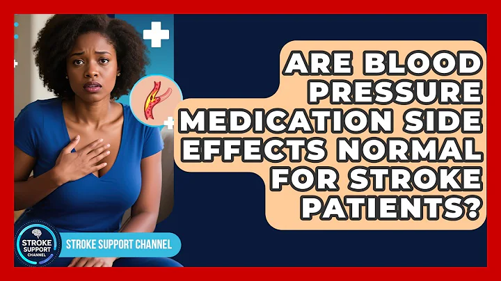 Are Blood Pressure Medication Side Effects Normal For Stroke Patients? - Stroke Support Channel